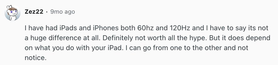 Some people don't notice the higher refresh rate on a display.